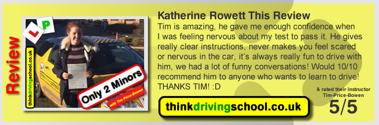 Katherine Rowett  left this awesome review of tim price-bowen at think driving school after passing in February 2017